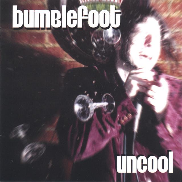 Bumblefoot - Uncool